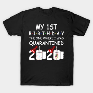 My 1st Birthday The One Where I Was Quarantined 2020 T-Shirt